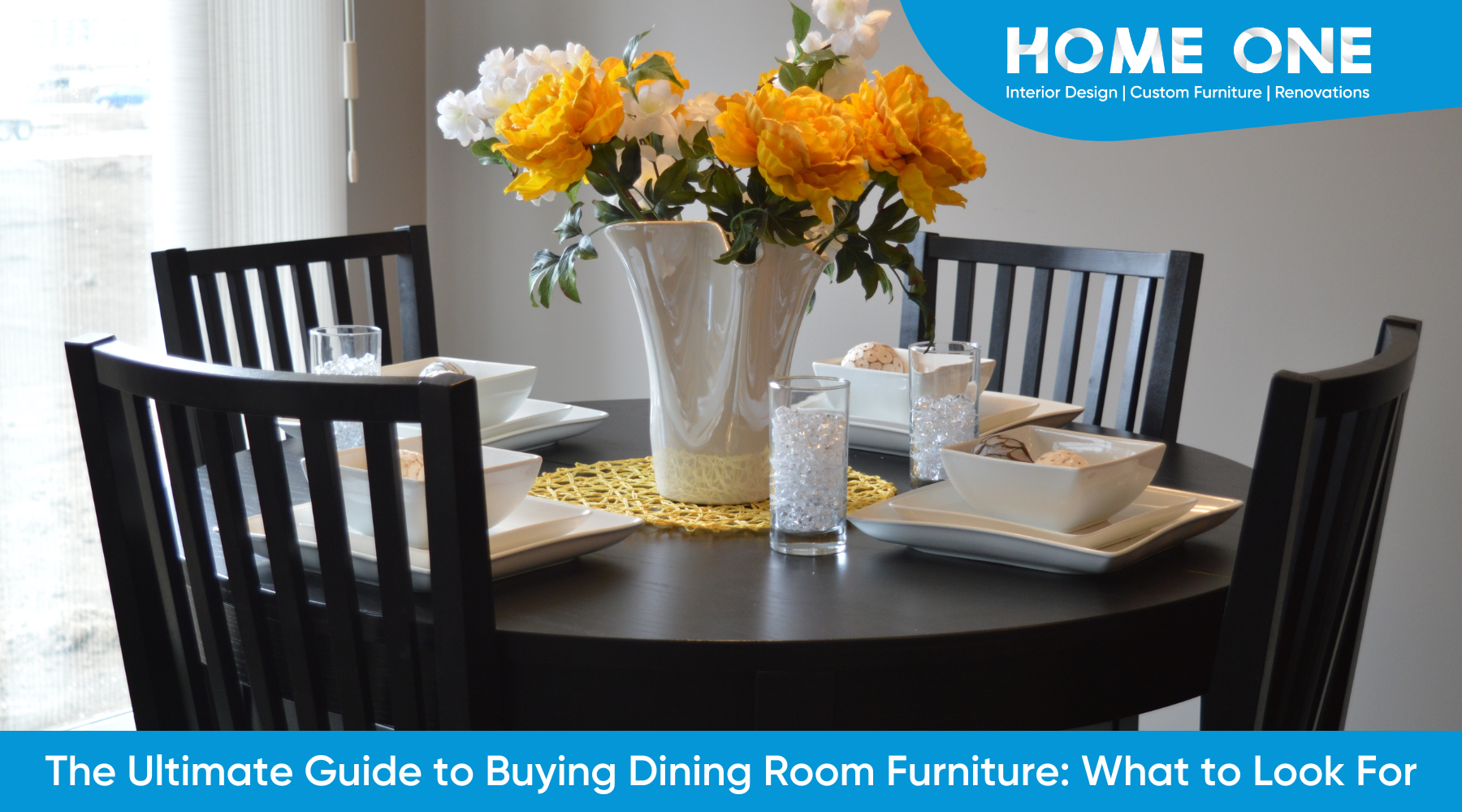 The Ultimate Guide to Buying Dining Room Furniture: What to Look For